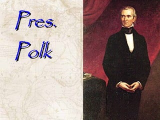 Pres. Polk 