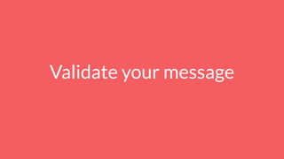 Validate your message
 