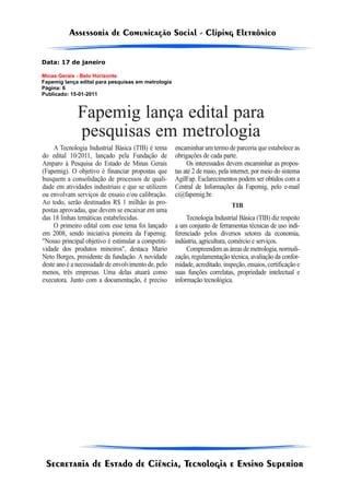 Data: 17 de janeiro

Minas Gerais - Belo Horizonte
Fapemig lança edital para pesquisas em metrologia
Página: 6
Publicado: 15-01-2011
 