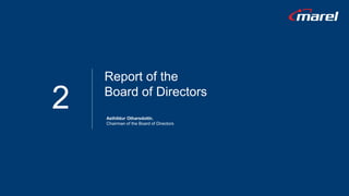 2
Report of the
Board of Directors
Asthildur Otharsdottir,
Chairman of the Board of Directors
 