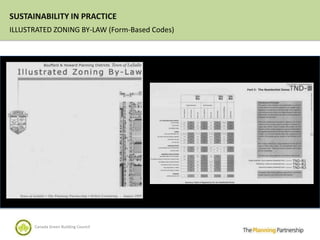 SUSTAINABILITY IN PRACTICE
ILLUSTRATED ZONING BY-LAW (Form-Based Codes)




      Canada Green Building Council
 