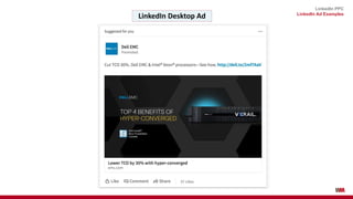 LinkedIn PPC
LinkedIn Ad Examples
This approach to teaching ad writing is premised on the belief that repetition breeds
ex...