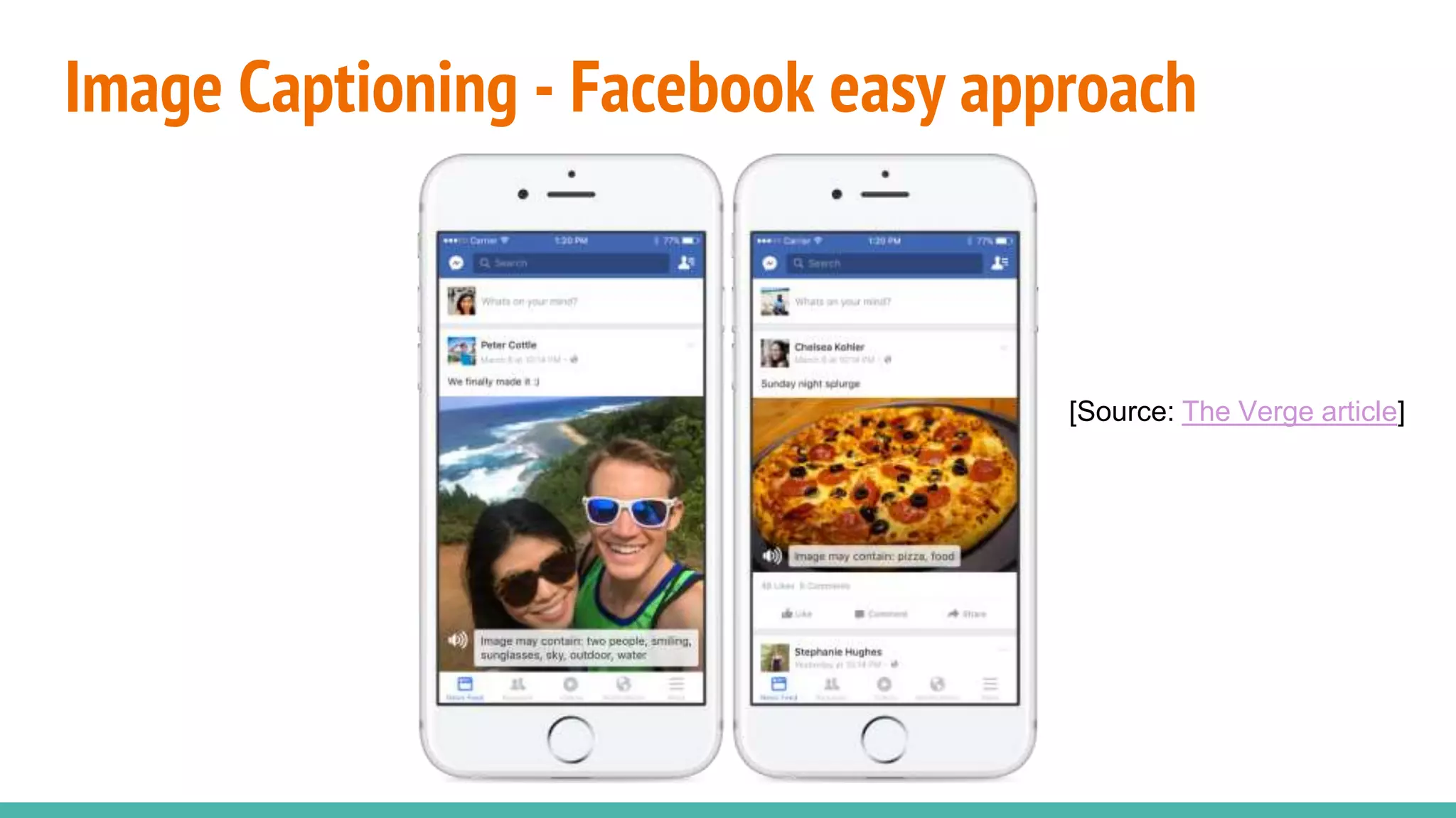 Image Captioning - Facebook easy approach
[Source: The Verge article]
 