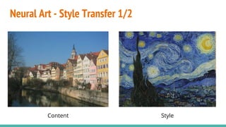 Neural Art - Style Transfer 1/2
StyleContent
 
