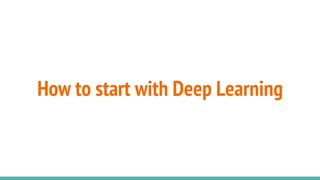How to start with Deep Learning
 