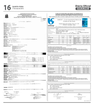 16   quinta-feira
     17 de maio de 2012
                                                                                                                                 Diário Oficial
                                                                                                                                  GUARUJÁ
                                                           Laudos da recoleta feitas pela Sabesp, em atendimento às
                                                           anomalias apontadas pela Vigilância Sanitária de Guarujá
                                   Todo o sistema de coleta e recoleta é regido pela Portaria 518/2004, do Ministério da Saúde.
                                                                                                                                                                                1/1


                                                                   SABESP - Cia de Saneamento Básico do
                                                                           Estado de São Paulo
                                                                         Alameda Adriano Neiva da Motta e Silva nº 45 - CEP:
                                                                                 11065-690 - Jose Menino - Santos
                                                            RELATÓRIO DE ENSAIO Nº RSOC 7626/12-A Versão 00
                               Número da amostra:            7626/12
                               Cliente:                      Sabesp - Cia de Saneamento Básico do Estado de São Paulo / Guarujá - Nicolas Alvarez Gonzalez
                               Endereço:                     AV Leomil, 1055 - (indefinido) * - Guaruja
                               Tipo de Amostra:              Rede de Distribuição Guarujá - Cavalete                      Id. Pto: 021RE062
                               Data/horário de coleta:       09/04/2012 - 12:00                         Chuvas: Não              Coletor: Miqueas da Conceição Daniel
                               Procedência:                  021RE062 R Oscar P dos Santos nº 401 (VISA) -U.M.A.-(indefinido) *-Guaruja


                                                                                                           Unidade de
                              Ensaio                                            Resultado                                              Método                Data        Sala
                                                                                                            Medida
                              Coliformes Totais                                     Ausente                   /100mL        Substrato Enzimático /        12/04/12    Sala 13
                                                                                                                            SMEWW - 9223 B
                              Cor Aparente                                             7,1                          uC      SMEWW - 2120 E                10/04/12    Sala 05
                              Fluoreto                                                 0,6                      mg/L        SMEWW - 4500-F C              10/04/12    Sala 05
                              Temperatura Flúor                                        22,8                         ºC      SMEWW - 4500-H+ B             10/04/12    Sala 05
                              Turbidez                                                 3,3                      NTU         Nefelométrico / SMEWW -       10/04/12    RS-aEsp
                                                                                                                            2130 B

                                                                                                    Observações:
                              Este Relatório só deve ser reproduzido completo.
                              Reprodução de partes requer aprovação escrita do laboratório.                                                                                     1/1
                              Os resultados apresentados neste relatório aplicam-se somente a amostra entregue no laboratório.
                              Os valores da estimativa de incerteza de medição estão disponíveis no Laboratório e serão fornecidos ao cliente sempre que solicitado.
                                                                   SABESP - Cia de Saneamento Básico do
                              Plano de Amostragem conforme Portaria 2914/11 - Ministério da Saúde, para mananciais de captação, saída do tratamento e sistema de
                              distribuição de água.
                              Amostragem realizada pelo cliente.
                                                                           Estado de São Paulo
                                                                         Alameda Adriano Neiva dosMotta e Silva nº 45 - CEP:
                                                                                     Endereço da Laboratórios
                               Santos - Jose Menino - Alameda Adriano Neiva da Motta e Silva nº 45 CEP: 11065-690
                                                                                     11065-690 - Jose Menino
                                                                                                          - Santos
                                     Sala 05 - Laboratório Físico Químico de Água
                                                              RELATÓRIO
                                     Sala 13 - Laboratório de Bacteriologia            DE ENSAIO Nº RSOC 7626/12 Versão 00
                                    RS-aEsp - Laboratório Físico Químico de Água II
                               Número da amostra: do7626/12
                                    Externo - Laboratório Cliente
                               Cliente:                    Sabesp - Cia de Saneamento Básico do Estado de São Paulo / Guarujá - Nicolas Alvarez Gonzalez
                               Endereço:                   AV Leomil, 1055 - (indefinido) * - Guaruja
                                                                                         Legendas e Informações
                               Tipo de Amostra:            Rede de Distribuição Guarujá - Cavalete                          Id. Pto: 021RE062
                               SMEWW - Standard Methods for the Examination of Water and Wastewater
                               Data/horário de coleta: 09/04/2012 - 12:00                               Chuvas: Não                Coletor: Miqueas da Conceição Daniel
                                Os métodos utilizados estão acreditados no INMETRO e /ou de acordo com Standard Methods for the Examination of Water and Wastewater 21 edição da
                               Procedência:                021RE062 R Oscar P dos Santos nº 401 (VISA) -U.M.A.-(indefinido) *-Guaruja
                               AWWA.

                                                                                                           Unidade de
                              Ensaio                                            Resultado                                              Método               Data         Sala
                                                                                                            Medida
                              Cloro Residual Livre                                     2,20                    mg/L         SMEWW - 4500-Cl G             09/04/12    Externo
                              Cloro Residual Total                          2,60
                                                Químico Reinaldo Guimarães Gomes                               mg/L         SMEWW - 4500-Cl G
                                                                                                                             ENG Engenheiro Químico Sávio 09/04/12
                                                                                                                                                          Evaristo    Externo
                                                                CRQ 04225827                                                         Ribeiro Martinez
                              pH                                              6,9 a 22,3 ºC                    u pH         SMEWW - 4500-H+ B             10/04/12    Sala 05
                                                                 Supervisor                                                           CRQ 04341989
                              Temperatura da Amostra            Matr. 54170-6     21,0                              ºC                 Engenheiro
                                                                                                                            SMEWW - 2550 A e B            09/04/12    Externo
                                                                                                                                      Matr. 56695.4
                              Temperatura do Ar                                        26,0                         ºC      SMEWW - 2550 A e B            09/04/12    Externo
                                                                                                                                                             Data 15/05/2012
                                                                                                    Observações:
                              Este Relatório só deve ser reproduzido completo.
                              Reprodução de partes requer aprovação escrita do laboratório.
                              Os resultados apresentados neste relatório aplicam-se somente a amostra entregue no laboratório.
                              Os valores da estimativa de incerteza de medição estão disponíveis no Laboratório e serão fornecidos ao cliente sempre que solicitado.
                              Plano de Amostragem conforme Portaria 2914/11 - Ministério da Saúde, para mananciais de captação, saída do tratamento e sistema de
                              distribuição de água.
                              Amostragem realizada pelo cliente.

                                 RSOC-065                                                                Emissão 15/09/06
                          PDF Creator - PDF4Free v2.0                                                                 http://www.pdf4free.com
                                                                                              Endereço dos Laboratórios
                               Santos - Jose Menino - Alameda Adriano Neiva da Motta e Silva nº 45 CEP: 11065-690
                                     Sala 05 - Laboratório Físico Químico de Água
                                     Sala 13 - Laboratório de Bacteriologia
                                     RS-aEsp - Laboratório Físico Químico de Água II
                                     Externo - Laboratório do Cliente


                                                                                               Legendas e Informações
                               SMEWW - Standard Methods for the Examination of Water and Wastewater




                                                   Químico Reinaldo Guimarães Gomes                                          ENG Engenheiro Químico Sávio Evaristo
                                                             CRQ 04225827                                                             Ribeiro Martinez
                                                               Supervisor                                                              CRQ 04341989
                                                             Matr. 54170-6                                                               Engenheiro
                                                                                                                                        Matr. 56695.4

                                                                                                                                                             Data 15/05/2012
 