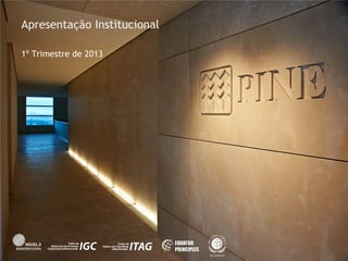 Apresentação Institucional
1º Trimestre de 2013
 