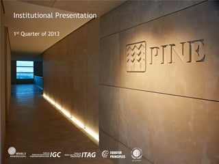 Institutional Presentation
1st Quarter of 2013
Institutional Presentation
 