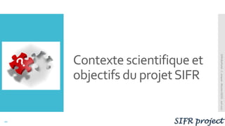 Contexte scientifique et
objectifs du projetSIFR
SIFRBioPortal-C.Jonquet-RéunionDSSIS-Juin2017
10
 