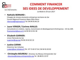 .
LE FINANCEMENT DE L’ENTREPRISE
C.L.E.D. Draguignan – 20 juin 2017
Nathalie BERNARD,
Chargée de mission économie entrepri...