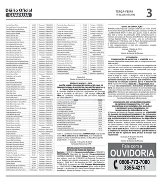 Diário Oficial
 GUARUJÁ
                                                                                                                                                         terça-feira
                                                                                                                                                         17 de julho de 2012
                                                                                                                                                                                                   3
Luciane Pirani Arcon                   13.069    Processo nº 18884/2012   Tamara de Castro Nascimento        19.523    Portaria nº 1569/2012
Lucivania Maria Ferreira dos Santos    16.235    Processo nº 16862/2012   Teodoro Desidério                  15.950    Portaria nº 1638/2012                      EDITAL DE CONVOCAÇÃO
Luiz Eduardo Lima dos Santos           18.671    Processo nº 18878/2012   Thelma Sagres Domingues            11.088   Processo nº 22444/2012   A Prefeitura Municipal de Guarujá, Estado de São Paulo, através
Marcio Collaco de Albuquerque          11.418    Processo nº 20669/2012   Thiago de Andrade Souza            17.506    Portaria nº 1646/2012   da Secretaria Municipal de Administração, convoca o Sr. VINÍCIUS
Marco Antonio de Melo                  15.036     Portaria nº 1661/2012   Thiago de Andrade Souza            17.506    Portaria nº 1645/2012   CEZAR DA SILVA (Pront. 15.083), para que no prazo de três (03)
Marcos Jose da Silva                    3.091     Portaria nº 1486/2012   Tiago do Carmo Bielert             19.094       Requerimento         dias úteis a contar da publicação deste, compareça junto a
Marcos Jose da Silva                    3.091     Portaria nº 1485/2012   Valcira Zenaide Sagas Martins      10.792    Portaria nº 1528/2012   Diretoria de Gestão de Pessoas, desta Prefeitura Municipal, sito
Marcos Mariano Ferreira                14.169    Processo nº 13232/2012   Valdir da Silva                    14.463   Processo nº 15357/2012
                                                                                                                                               no Paço Raphael Vitiello – 2º andar – sala 65, no horário das
                                                                          Valeria Maria Rodrigues Machado     6.646   Processo nº 18387/2012
                                                                                                                                               14:00 horas às 17:00 horas, com Sr. Paulo Manoel, para atender
Maria Aparecida Alves Ribeiro           9.908    Processo nº 00648/2009
                                                                          Valquiria Frederico Rodrigues       6.592   Processo nº 19712/2012
                                                                                                                                               as solicitações contidas no processo nº 17.653/2012.
Maria Aparecida Gonçalves               3.976    Processo nº 18855/2012
                                                                                                                                               O não comparecimento, a mais esta convocação, ensejará
Maria Beatriz Marques da Silva         18.097    Processo nº 20117/2012   Vanessa da Silva Amorim            16.883    Portaria nº 1526/2012
                                                                                                                                               medidas judiciais cabíveis.		
Maria de Fatima B. de A. Pimentel      13.024     Portaria nº 1466/2012   Vanessa dos Santos Gomes           14.838    Portaria nº 1585/2012
                                                                                                                                                                  Guarujá, 12 julho de 2012.
Maria de Lourdes Correia                1.027    Processo nº 14184/2012   Vanessa Securella Florencio        10.273       Requerimento
                                                                                                                                                                           Flavio Poli
Maria Dolores G. Faria Terra           12.321     Portaria nº 1524/2012   Vania Maria Brandão                10.592   Processo nº 19341/2012
                                                                                                                                                                 Diretor de Gestão de Pessoas
Maria Dolores G. Faria Terra           12.321     Portaria nº 1525/2012   Vera Terezinha da Cruz             14.344       Requerimento
                                                                          Victor Henrique Bento Marques      19.527    Portaria nº 1647/2012
Maria Jose Barbosa dos Santos          13.265         Requerimento                                                                                                       ESTAGIÁRIOS:
Maria Lucia Fiveda Serra               11.915    Processo nº 15071/2012   Virginia da Silva Santos           12.138    Portaria nº 1467/2012        COMPROVAÇÃO DE MATRÍCULA 2º SEMESTRE 2012
Maria Norma Lima dos Santos Gomes       6.583    Processo nº 20100/2012   Vivian Luiza da Silva Pinto        18.720   Processo nº 20098/2012   Algumas informações importantes para os estagiários em ativi-
Maria Norma Lima dos Santos Gomes       6.583    Processo nº 20101/2012   Vivian Luiza da Silva Pinto        18.720   Processo nº 20099/2012   dade na PMG:
Marleide Galdino de Aguiar             19.531     Portaria nº 1605/2012   Vladimir Pinto de Abreu            14.191   Processo nº 19057/2012   1. Em 31/07/2012 encerram-se os contratos dos estagiários que
Marlene Gomes de Almeida               12.245     Portaria nº 1529/2012   Wanderley de Lemos B. Gaspar        6.754    Portaria nº 1185/2012   concluem seu curso (técnico ou universitário) de graduação em
Michele Santos do Carmo                18.306     Portaria nº 1574/2012   Wellington Manoel da Silva         13.526    Portaria nº 1591/2012   2012. Portanto estão impedidos de continuarem seu estágio
Monica Machado Alonso                  16.525     Portaria nº 1456/2012   Yara Kogus Genio                    4.866       Requerimento         após o encerramento do contrato.
Murilo Tavares Palos                   14.925    Processo nº 19524/2012   Yvie Cristina Favero               12.096   Processo nº 20094/2012   2. Para os estagiários que continuarão com contrato ativo, con-
Nadja Maria de Carvalho                15.741        Requerimento                                                                              forme o Artigo 3º - item 1 e Artigo 9º - item 6, da Lei 11.788
                                                                                                      Flavio Poli                              de 25/09/2008, e Cláusula 5º do Contrato de Estágio, deverão
Nanci Baptista                         18.768     Portaria nº 1508/2012
                                                                                             Diretor de Gestão de Pessoas                      apresentar declaração de matrícula que comprove a regu-
Nanci Baptista                         18.768     Portaria nº 1501/2012
Nanci Guedes Nastari Sata              19.540     Portaria nº 1614/2012                                                                        laridade de sua situação acadêmica para o 2º Semestre de
                                                                                          EDITAL N° 003/2012 – CIPA                            2012. O prazo de entrega é até o dia 17 de agosto de 2012.
Nelma Paula Vieira Ramos               13.749    Processo nº 17980/2012
                                                                             DISPÕE SOBRE A DIVULGAÇÃO DA RELAÇÃO FINAL DE                     3. Os que não comprovarem a matrícula no 2º semestre de
Neuda Maria Xavier dos Santos          13.093     Portaria nº 1464/2012
                                                                          CANDIDATOS PARA A ELEIÇÃO DA CIPA GESTÃO 2012/2013,                  2012, nos respectivos cursos constantes do Contrato de Estágio,
Neuda Maria Xavier dos Santos          13.093     Portaria nº 1458/2012        E CONVOCAÇÃO PARA REUNIÃO DOS CANDIDATOS                        terão seu contrato rescindido considerando-se a data de 31 de
Odair Dias Filho                       18.597     Portaria nº 1513/2012   A Comissão Eleitoral da CIPA em cumprimento aos preceitos            julho 2012. Alertamos aos supervisores de estágio das diversas
Odair Dias Filho                       18.597     Portaria nº 1515/2012   legais e ao EDITAL N° 001/2012 - CIPA divulga a RELAÇÃO              Secretarias, orientarem seus estagiários e, para aqueles já em re-
Patricia dos Santos Pereira            18.967    Processo nº 20083/2012   FINAL de candidatos a eleição da CIPA, com nomes dispostos           cesso, entrarem em contato para alertar deste comunicado.
Patricia Paes Prieto                   15.060        Requerimento         em ordem alfabética:                                                               Secretaria Municipal de Administração
Paula Adriana Sanches Emerencian       18.327    Processo nº 23490/2012                            NOME                           PRONT.
Paulo Aparecido dos Santos Alves       19.521     Portaria nº 1613/2012   ANDRÉIA GOMES DE CARVALHO                                12930              COMUNICADO AOS SERVIDORES DO QUADRO
Paulo Roberto da Costa e Silva         18.556     Portaria nº 1573/2012   CARLOS JOSE AGUIAR DA SILVA                              18732                 DE EMPREGO PERMANENTE DA “CLT” QUE
Paulo Roberto Perezin                  14.926    Processo nº 20634/2012   JONATHAN DIAS CHAVES                                     18382             ENCONTRAM-SE APOSENTADOS POR INVALIDEZ
                                                                          JORGE CAMARA DOS SANTOS                                 17.846
Paulo Rogerio Firmino de Oliveira      14.703    Processo nº 16373/2012                                                                                   E RECEBENDO SUA APOSENTADORIA DO
                                                                          JOSE CARLOS MOREIRA                                      19108
Paulo Vicente Silva                    12.659    Processo nº 20088/2012                                                                                   REGIME GERAL DA PREVIDÊNCIA SOCIAL
                                                                          LUIZ PAULO NEVES NUNES                                   18194
Pedro Rodrigues da Cruz                19.507     Portaria nº 1553/2012
                                                                          MAURILIO TADEU DE CAMPOS                                 2799
                                                                                                                                               A Diretoria de Gestão de Pessoas comunica aos SERVIDORES
Plinio Bianchi de Souza                17.126     Portaria nº 1630/2012   NILTON PAULO BARROS                                      19327       DO QUADRO DE EMPREGOS PERMANENTE DA CLT QUE EN-
Rachel Silva de Vasconcelos             5.398     Portaria nº 1592/2012   OSCAR TADEU DE ASSUNÇÃO                                  14813       CONTRAM-SE APOSENTADOS POR INVALIDEZ E RECEBENDO
Renata Disaro Lacerda                  11.130     Portaria nº 1489/2012   PATRICIA CRISTINA DE SOUZA                               19294       SUA APOSENTADORIA DO REGIME GERAL DA PREVIDÊNCIA
Renata Disaro Lacerda                  11.130     Portaria nº 1492/2012   PEDRO PAULO DE MELLO E SOUZA LIMA                        16155       SOCIAL, que estes deverão se recadastrar junto a Diretoria de
Renata Disaro Lacerda                  11.130     Portaria nº 1575/2012   RODRIGO PINTO DE AZEVEDO                                 18231       Gestão de Pessoas – ADM GP, desta Prefeitura Municipal, sito a
Rita de Cassia Vieira Dias             13.869    Processo nº 19687/2012   SONIA REGINA DE CASTRO SERAFIM                           12074       Av. Santos Dumont, n° 640 – Bairro de Santo Antonio, Paço Ra-
Rizalva Maria do Carmo                 11.261        Requerimento
                                                                          TAMARA ROCHA VIEIRA                                      7785        phael Vitiello – térreo (sala 33), das 12 às 16 horas, no período
                                                                          THIAGO DOS SANTOS SILVA                                  18910       de 2 a 20 de julho de 2012, sendo que o não recadastramen-
Roberta Teixeira Xavier                15.975    Processo nº 20671/2012   VANDERLEIA MARIA DA CONCEIÇÃO PRUDENCIO                  18116
Rogerio de Souza                        4.088    Processo nº 18856/2012
                                                                                                                                               to implicará na cessação de benefícios a que têm direito a
                                                                                                                                               partir do mês de agosto de 2012, até que a situação seja
Rogério Monier                         13.595        Requerimento         Ficam os candidatos relacionados, CONVOCADOS para reunião
                                                                                                                                               regularizada.
Rosa Cristina Simoes da Silva          11.443    Processo nº 18716/2012   no dia 19 de julho/2012, às 14:00 horas, a ser realizada na
                                                                                                                                                                 Guarujá, 29 de junho de 2012.
Rosana Baltazar Almeida                15.894    Processo nº 20185/2012   sala de reuniões multimídia da SEDUC, no Paço Municipal Ra-
                                                                                                                                                                            Flavio Poli
Rosane Valerio de Souza                12.296     Portaria nº 1521/2012   phael Vitiello – 1º andar.
                                                                                                                                                                  Diretor de Gestão de Pessoas
Rosangela Andrade de Moura             18.200     Portaria nº 1505/2012                      Guarujá, 16 de julho de 2012.

                                                                                                                                                                  Fale com a
Rosangela Andrade de Moura             18.200     Portaria nº 1498/2012                        Comissão Eleitoral da CIPA
Rosangela Santos de Oliveira           17.390     Portaria nº 1503/2012




                                                                                                                                                  Ouvidoria
Rosangela Santos de Oliveira           17.390     Portaria nº 1494/2012                  REPUBLICAÇÃO POR INCORREÇÃO
Roseli dos Santos                      13.165    Processo nº 19708/2012                  EXTRATO DE TERMO DE RESCISÃO
Rosely Silva Aguiar                    16.333    Processo nº 17877/2012   Rescisão: n.º 1610/2012; Compromisso de Estágio: n.º 2006/2011;
Rosemary Vieira da Silva Oliveira       9.546     Portaria nº 1600/2012
                                                                          CONTRATANTE: Município de Guarujá; Compromissário(a):
Sabrina Martinho Ferreira             Nomeação    Portaria nº 1651/2012
                                                                          HENRIQUE LOURENÇO AVELAR; Objeto: Rescisão, retroagindo
                                                                          seus efeitos a partir de 27/06/2012, do Termo de Compromis-

                                                                                                                                                              0800-773-7000
Sandra Reis de Barros                  11.574     Portaria nº 1586/2012
                                                                          so de Estágio, sem vínculo empregatício, firmado nos termos
Sergius Paulo dos Santos               17.609     Portaria nº 1632/2012
                                                                          da Lei n.º 3.539, de 17 de dezembro de 2007 e Lei Federal n.º
Silvana Pereira                        11.368     Portaria nº 1469/2012
                                                                          11.788, de 25 de setembro de 2008; Processo Administrativo:

                                                                                                                                                                3355-4211
Simone Vicente da Costa França         10.174    Processo nº 05264/2012
                                                                          n.º 19567/589/2012; Data de assinatura: 28 de junho de 2012,
Sonia Bonfin Neves da Silva            18.371    Processo nº 20104/2012   Guarujá, 11 de julho de 2012; Kátia Cristina Cassiano Meles; Coor-
Stefany Lobato da Cunha Santos        Nomeação    Portaria nº 1562/2012   denadora III - Gestão de Pessoas – Pront. nº 11.507.
 