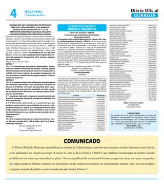 4                  terça-feira
                        17 de julho de 2012
                                                                                                                                                                      Diário Oficial
                                                                                                                                                                       GUARUJÁ
     COMUNICADO AOS FUNCIONÁRIOS ESTATUTÁRIOS                                                                                             GRAZIELLE LUCIANO ALVARENGA                     20985373479
       INATIVOS E PENSIONISTAS DE FUNCIONÁRIOS,                                  desenvolvimento                                          HELOISA DA SILVA PEREIRA                        20649639884
          REGIDOS PELA LEI MUNICIPAL Nº 1.212 DA                                social e cidadania                                        IDALINA BERTOLDI NUNES                          16215173801
                                                                                                                                          IDELMA HELENA FERREIRA DE SOUZA                 12287197879
      PREFEITURA MUNICIPAL DE GUARUJÁ, INCLUSIVE                                     EDITAL Nº. 023/2012 - CMDCA                          IRENILDA SOUZA SANTOS                           12415210538
     AQUELES DETERMINADOS POR DECISÃO JUDICIAL.                               Convocação de Assembleia Extraordinária                     IVANILDA MARIA TEIXEIRA                         16313852932
A Diretoria de Gestão de Pessoas comunica aos funcionários es-                             06 de julho de 2012                            JANE MEIRE FARIAS COSTA                         20375342588
tatutários inativos e pensionistas de funcionários regidos pela     A Presidente do Conselho Municipal dos Direitos da Crian-             JOANA DARC NUNES SILVA                          12500496920
lei municipal n° 1.212 da Prefeitura Municipal de Guarujá, inclu-                                                                         JOCENITA SILVA DOS SANTOS COELHO                12732932045
                                                                    ça e Adolescente de Guarujá – CMDCA, no uso de suas atri-
                                                                                                                                          JOELMA ARAUJO DOS SANTOS                        16305874841
sive aqueles determinados por decisão judicial, que deverão se      buições legais, estabelecidas na Lei Municipal nº 3.382, de 07        JOSEFA BATISTA DOS SANTOS                       20637747466
recadastrar junto a Diretoria de Gestão de Pessoas – ADM GP,        de junho de 2006, em cumprimento a Lei Federal nº. 8.069, de          JOSELINA PEREIRA PINTO                          12686272270
desta Prefeitura Municipal, sito a Av. Santos Dumont, n° 640        13 de julho de 1990 – Estatuto da Criança e do Adolescente,           JULIANA NUNES DA PAIXAO                         20696719503
– Bairro de Santo Antonio, Paço Raphael Vitiello – térreo (sala     convoca os conselheiros titulares e suplentes da Sociedade Ci-        LENILZA DOS SANTOS                              20402715033
33), das 12:00 hs às 16:00hs, no período de 02 a 20 de julho        vil e os designados da esfera governamental municipal para o          LORANE FERREIRA DE QUEIROZ                      20134327157
                                                                    mandato do Colegiado do CMDCA - Biênio 2012/2014, a parti-            LUCIENE VIEIRA DA SILVA                         16458423013
de 2012, sendo que o não recadastramento implicará na ces-
                                                                    ciparem da Assembleia Extraordinária, a ser realizada no dia 19       LUCY MARIA DE OLIVEIRA CREPALDI                 10375798436
sação do pagamento de agosto de 2012, até que a situação            de Julho de 2012, às 08:30 horas, nas dependências do Centro          MANILDA BLAC                                    12734154856
seja regularizada.                                                  de Capacitação para Vida - Projeto Neemias, localizado na Ave-        MANOEL FRANCISCO PEREIRA                        12191601946
Abaixo, resumo da Lei nº 2.664:                                     nida Dom Pedro, nº 3172, Enseada, Guarujá/SP, para tratar da          MARCIANE DE SOUSA ANDRADE                       16483285877
ARTIGO 1°                                                                                                                                 MARIA CICERA DE SOUZA                           16451831515
                                                                    seguinte pauta:
                                                                                                                                          MARIA DILMA BORGES                              16368826852
“Art. 1º Os funcionários estatutários aposentados e pensio-         • Eleição da Diretoria - mandato para o Biênio 2012/2014.
                                                                                                                                          MARIA INES DAVID                                12080539886
nistas da Prefeitura Municipal de Guarujá, inclusive aqueles                            Registre-se e publique-se.                        MARIA JOELMA SOUZA                              13534703773
determinados por decisão judicial, devem ser recadastrados a                          Guarujá, 16 de julho de 2012.                       MARIA LINDINALVA SANTOS PEREIRA                 16392203649
cada 06 (seis) meses, sob pena de cessação do pagamento de                                  Carolina Massabki                             MARIA TACIMARY PEREIRA                          16037441287
                                                                                                Presidente                                MARLEIDE MACEDO DOS SANTOS                      16399052530
seus proventos ou benefícios até a regularização da situação,
                                                                                                                                          MERCEDES RODRIGUES MODERNO                      10406829060
nos termos desta Lei.”                                              A Coordenação do Cadastro Único e Programa Bolsa Família, em          MISSEJANE CONCEICAO DE CAMPOS                   20670825098
ARTIGO 2°                                                           conformidade com os termos do Decreto Federal nº 5.209/2004,          MONICA DOS SANTOS JESUS DE ARAUJO               13663954934
“Art. 2º O recadastramento será efetivo pelo comparecimento         comunica ao beneficiários do Programa Bolsa Família abaixo            RAPHAELA MARTINS DO AMARAL                      20636224311
do funcionário aposentado ou do pensionista na Divisão de           relacionados, que obtiveram a liberação do beneficio a partir         RENATA RODRIGUES DE SALES LIRA                  16530512145
Pessoal da Prefeitura no horário de expediente desta repar-         do mês de Maio/2012 e que ainda não receberam os respecti-            RENATA SILVA DOS SANTOS COSTA                   12527574892
                                                                                                                                          ROSEMARY RAMOS                                  20715022436
tição, munido de documento de identidade com foto, ocasião          vos Cartão, a necessidade de comparecer à “Casa de Assistência
                                                                                                                                          SIMONE SANTOS DA CUNHA                          20777459226
em que deverá firmar declaração em impresso próprio forne-          Integrada”, localizada à Rua Cavalheiro Nami Jafet, 669 Centro,
                                                                                                                                          TELMA DE SOUSA SILVA                            16641839169
cido por aquele órgão.                                              neste Município.                                                      VALDIJANE ANDRADE DOS SANTOS                    16571640660
§ 1º Aquele que não puder comparecer pessoalmente deverá                                  TITULAR                     NISTITULAR          VALDINEIDE SARAIVA DOS SANTOS                   12671069237
                                                                    ALIDIANE MARIA DA CONCEICAO DOS SANTOS MARQUES    21200470798         VALZICLEIA FRANZAGUA GOMES                      16690710859
constituir procurador através de procuração atualizada com
                                                                    ALINE CAROLINA SANTANA GUIMARAES                  21263890484         VANIA DOS SANTOS SOUZA                          12539527436
firma reconhecida.                                                  ALINE SANDRA GOMES DE SOUSA SANTOS                21263768344     	
§ 2º O funcionário aposentado ou o pensionista que por              ANA PAULA DE CARVALHO                             12527578057                            Nilza Soares dos Santos
qualquer motivo estiver impossibilitado de cumprir as dis-          ANTONIA MARIA DA CONCEICAO                        20197381906                                  Coordenadora
posições contidas no “caput” e no parágrafo primeiro deste          BARBARA DA SIVA PAIXAO                            21246120730                                Prontuário 10.760
                                                                    CARLA BEZERRA DE SOUSA                            16304592788
artigo, deverá comunicar o fato à Prefeitura, que enviará
                                                                    CARMEM SILVA ALVES DE SOUZA                       19007144157
Servidor Municipal em sua residência para proceder ao re-           CLEANE NERES MONTEIRO                             16184553527                                Comunicado
cadastramento.”                                                     CRISTIANE VITOR DOS SANTOS                        16501593450
                                                                                                                                            No próximo dia 20 de julho, o atendimento no Centro de
ARTIGO 3°                                                           DIANE SANTOS DA CRUZ                              20485900305
                                                                                                                                            Referência Especializado de Assistência Social (CREAS),
“Art. 3º O recadastramento de que trata esta Lei deverá ocor-       DIONEA PEREIRA DOS SANTOS                         12930789850
                                                                    EDMILSON BALBINO FRANCA                           12089500907
                                                                                                                                            localizado à Rua Washington, 700 – Centro, será encerrado
rer durante o período de 01 a 20 de julho e de 01 a 20 de de-                                                                               às 12 horas, para descupinização do local. O expediente
                                                                    ELAINE CRISTINA GERMANO DA COSTA                  21231245699
zembro de cada ano.”                                                ERICA SOARES SOBRAL                               21255718643           será retomado na terça-feira (24), das 8 às 17 horas
                  Guarujá, 29 de junho de 2012.                     ERIKA DOS SANTOS LOPES                            12562961775                              Marta Otília Leão
                            Flavio Poli                             ESMERINA DIAS MACIEL                              16259203293                            Coordenadora do CREAS
                  Diretor de Gestão de Pessoas                      FABIANA DA SILVA                                  20109406936




                                                                            COMUNICADO
        O Diário Oficial do Município não publicará as notícias da Cidade durante o período que antecede a eleição. Somente os atos oficiais

    serão publicados, em respeito ao artigo 73, inciso VI, letra b, da Lei Federal 9.504/97, que estabelece normas para as eleições, ficando

    proibido nos três meses que antecedem ao pleito: “Autorizar publicidade institucional dos atos, programas, obras, serviços e campanhas

    dos órgãos públicos federais, estaduais ou municipais, ou das respectivas entidades da administração indireta, salvo em caso de grave

    e urgente necessidade pública, assim reconhecida pela Justiça Eleitoral.”
 