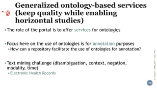 ▪The role of the portal is to offer services for ontologies
▪Focus here on the use of ontologies is for annotation purpose...