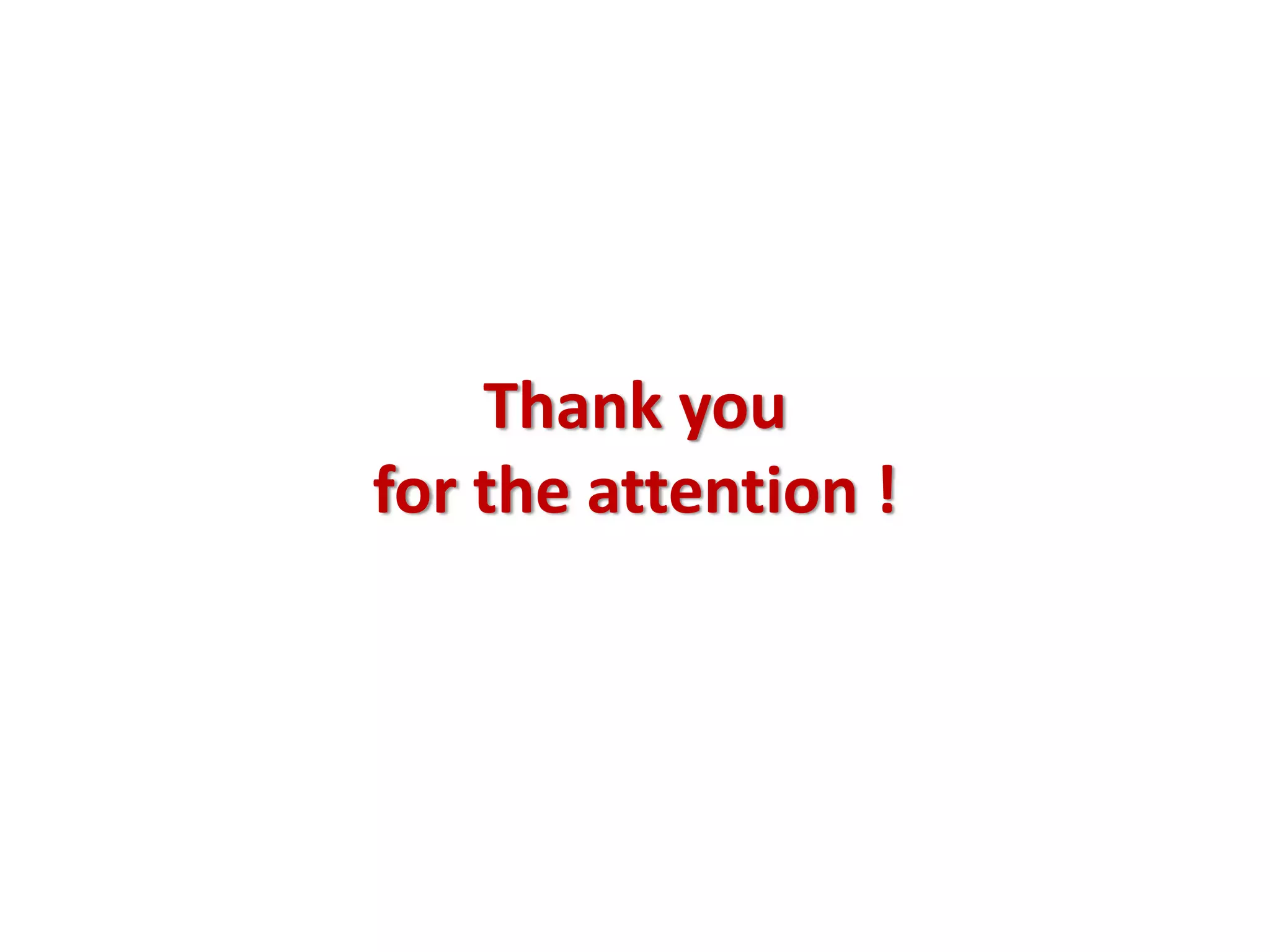 Thank you 
for the attention !
 