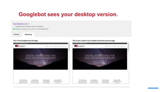 Googlebot sees your desktop version.
 