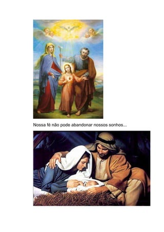 Nossa fé não pode abandonar nossos sonhos...
 