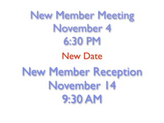 New Member Meeting
    November 4
      6:30 PM
      New Date
New Member Reception
    November 14
      9:30 AM
 