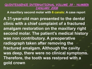 DiscussionHaving the information observed from theradiographs and knowing what combinations of internal anatomy are possible, the dentist should be able to determine what type of canal configuration is present.                                An examination of the floor of the pulp chamber offers clues to thetype of canal configuration present.