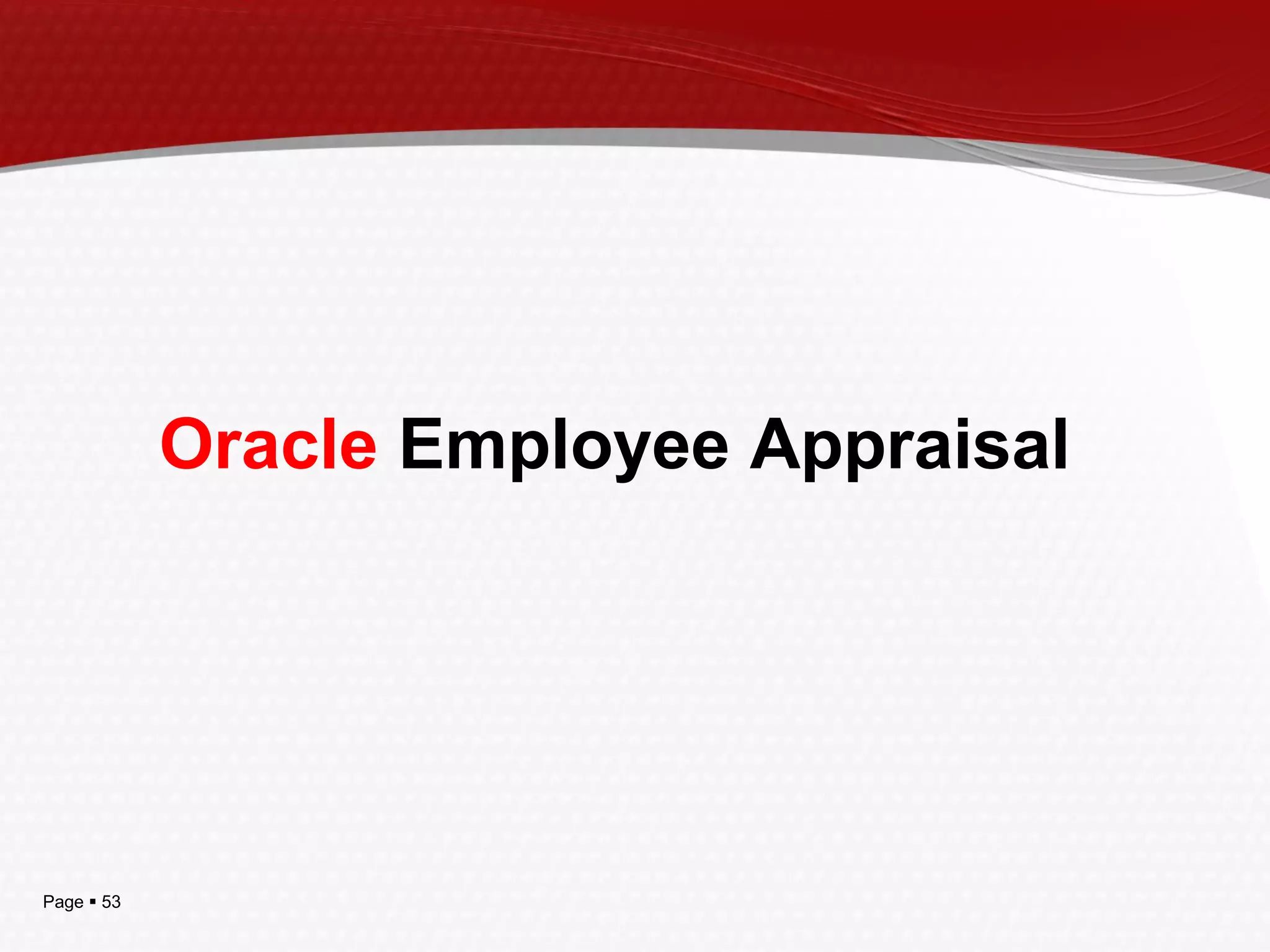 Page  53
Oracle Employee Appraisal
 