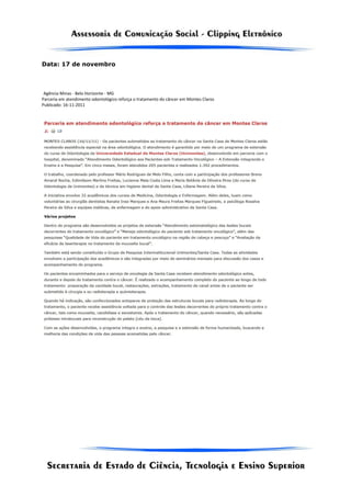 Data: 17 de novembro



 Agência Minas - Belo Horizonte - MG
Parceria em atendimento odontológico reforça o tratamento do câncer em Montes Claros
Publicado: 16-11-2011
 