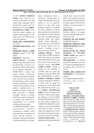 Boletín Oficial Nº 19.376                                                          Viernes 17 de Diciembre de 2010
                   2010 - AÑO DEL BICENTENARIO DE LA REVOLUCION DE M AYO

de 1975; GERMAN FEDERICO                    realizar contrataciones directas y          sociedad estará a cargo de un socio
PARISI, D.N.I. 23.041.399             con   relacionarse     contractualmente de        gerente quien ejercerá la gerencia en
domicilio en calle Rioja Nº 223, SDE        cualquier forma permitida por las leyes     forma individual. El plazo de duración
ciudad, casado, comerciante, Cuit Nº        vigentes, ya sea con organismos             del cargo de gerente será de tres años
20-23041399-2, nacido el dia 17 de          estatales   de toda      índole (entes      pudiendo ser el mismo renovable sin
diciembre de 1972, y el Sr. GABRIEL         autárquicos, empresas y/o sociedades        límite de veces.-
MAXIMILIANO PARISI, D.N.I.                  del estado, sociedades de economía          DISOLUCION: La Sociedad podrá
30.443.243, soltero, empleado, con          mixta, organismos descentralizados y/o      disolverse conforme a las causales
domicilio en calle Congreso Nº 332,         de cualquier otra naturaleza jurídica)      específicamente determinadas en el art.
nacido el día 4 de Octubre del año          Para tal fin la sociedad tendrá plena       94 de la ley 19.550.
1983, todos argentinos.-                    capacidad      jurídica para adquirir       GARANTIA DE LOS SOCIOS:
FECHA DEL INSTRUMENTO:                      derechos, contraer obligaciones y           $10.000 (Diez mil pesos).-
13-12-2010                                  efectuar actos que no sean prohibidos       DOMICILIO ESPECIAL PARA
DENOMINACION SOCIAL: P R                    por las leyes vigentes o por este           TODOS LOS SOCIOS: Irigoyen Nº
S.R.L."                                     estatuto y constituyan lo que se            933 SDE ciudad.-
DOMICILIO SOCIAL Y SEDE                     denomina un objeto social lícito            DESIGNACION               DE   SOCIO
SOCIAL: Irigoyen Nº 933 SDE                 CAPITAL         SOCIAL:         PESOS       G E R E NT E :      SR.     RICARDO
ciudad.-                                    VEINTE MIL ($ 20.000.-) dividido en         ANDRES PARISI quien acepta el
DURACION : Treinta años.-                   (100) CIEN cuotas de valor nominal          cargo en el mismo acto.-
OBJETO SOCIAL:             La Sociedad      PESOS DOSCIENTOS ($ 200.-) cada             FISCALIZACION : La sociedad
tendrá por objeto la realización ya sea     una, y que los socios suscriben de la       prescindirá de Sindicatura hasta tanto
por cuenta propia o de terceros, o en       siguiente      manera:    RICARDO           no se encuentre comprendida dentro de
participación, directa o indirectamente     ANDRES         PARISI,     suscribe la      los supuestos del art. 299 de la ley
de las siguientes operaciones: 1)           cantidad de (34)         TREINTA       Y    19.550.-
COMERCIALES:             compra, venta,     CUATRO cuotas de capital que                CI ERRE       DEL         E J E R CICIO
alquiler,    permuta,    consignación,      conforman un valor de PESOS SEIS            ECONOMICO: 31 de Diciembre de
distribución y representación, tanto por    MIL OCHOCIENTOS ($ 6.800.-),                cada año.-
mayor como por menor de repuestos           GERMAN FEDERICO                PARISI       C.P.N. PABLO RICARDO BAREY
para automotores, accesorios, artículos     suscribe la cantidad de (33) TREINTA        Nº 210.763 - e. 17 dic. - v. 17 dic. - p.
de ferretería, informáticos y comercio      Y TRES cuotas de capital que                550 - $ 147,50.
en general; como así también de cosas       conforman un valor de PESOS SEIS
muebles e inmuebles afines a las            MIL SEISCIENTOS ($ 6.600.-), y el                     " LOCALES DEL
actividades principales, siempre que        Sr.   GABRIEL MAXIMILIANO                               NORTE S.A."
                                            PARISI suscribe la cantidad de (33)                 CONSTITUCION DE
dichas operaciones no impliquen
                                                                                              SOCIEDAD ANONIMA
actividades    relativas al corretaje       TREINTA Y TRES cuotas de capital
                                                                                        S O CIOS INTEGRANTE S :
inmobiliario, y toda otra materia prima     que conforman un valor de PESOS             CRISTIAN GABRIEL LARSEN,
y/o producto cuya fabricación y/o           SEIS MIL SEISCIENTOS ($ 6.600.-).           DNI Nº 32.859.332, nacido el 20 de
comercialización no se encuentre            Las cuotas sociales se integran en un       Marzo de 1987, soltero, domiciliado en
prohibido por las leyes vigentes.           VEINTICINCO PORCIENTO (25%)                 calle Santos Dumont Nº 2515, Piso 1
                                                                                        Dpto. A Ciudad Autónoma de Buenos
2) REPRESENTACIONES: Ejercer                en efectivo, es decir la suma de PESOS
                                                                                        Aires, abogado, CUIT 20-32859332-8,
rep resent acio n es ,    co mis io nes ,   CINCO MIL ($ 5.000.-) y el saldo
                                                                                        Sr. FEDERICO DANIEL LARSEN,
consignaciones y mandatos y actuar          restante será integrado por los socios      DNI Nº 34.409.654, soltero, nacido el
como proveedora y/o contratista del         dentro del plazo de dos años contados a     día 07 de Junio de 1989, con domicilio
Estado      Nacional,    Provincial    o    partir de la inscripción de la sociedad.    en calle Santos Dumont Nº 2515, Piso
                                            ADMINISTRACION:_                     La     1 Dpto. A Ciudad Autónoma de Buenos
Municipal. Además podrá presentarse
                                                                                        Aires , es t udiant e, CUIT
en licitaciones (públicas y/o privadas),    Administración y/o representación de la
                                                                                        20-34409654-7, Sr. NICOLAS

                                                              18
 