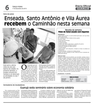 6

Diário Oficial
GUARUJÁ

terça-feira

17 de dezembro de 2013

feira do peixe

Pedro Rezende

Enseada, Santo Antônio e Vila Áurea
recebem o Caminhão nesta semana
Receita da semana:
Peixe de Natal assado com legumes
Ingredientes
1 peixe inteiro (corvina ou outro próprio para assar), de 2 kg, limpo,
aberto pela barriga
Sal e pimenta-do-reino moída na hora a gosto
Suco de 1 limão
1/4 de xícara de cachaça
2 folhas de louro
1/2 xícara de azeite
2 limões, sem casca e pele branca, cortados em gomos
2 kg de batata-doce cortada em gomos
4 cenouras cortadas em palitos grossos
1/2 kg de cebola
4 talos de alho poró pequenos, cortados ao meio no sentido do
comprimento
4 cebolas grandes, cortadas em rodelas grossas
Rodelas de limão cortadas ao meio, folhas de louro e pimenta vermelha para decorar

Está será a última
visita do ano aos
bairros da Cidade; na
próxima semana, o
projeto entrará em
recesso e só retornará
as atividades no dia 7
de janeiro

O

s munícipes que pretendem incluir peixe
nas ceias das festas
de fim ano podem
adquirir pescado de qualidade,
por preço abaixo do mercado,
no Caminhão do Peixe. Nesta semana, o veículo visitará os
bairros Enseada (terça-feira, 17),
Vila Áurea (quarta-feira, 18) e
Santo Antônio (quinta-feira, 19).
Corvina, gordinho, perna de
moça, pescada e mistura são as op-

ções da semana. Os preços variam
entre R$ 2,50 e R$ 6. A equipe do
caminhão inicia o atendimento às
9 horas.
Cerca de 1.500 munícipes são
atendidos mensalmente e adquirem o pescado de 30% a 60% mais
barato do que nas peixarias e supermercados. O equipamento é uma
iniciativa da Prefeitura de Guarujá
em parceria com o Ministério da
Pesca e Cooperativa Pérolas do
Guarujá (Coopeg).

Modo de fazer
Tempere o peixe com sal, pimenta, suco de limão, cachaça, louro e
metade do azeite. Disponha os gomos de limão dentro da barriga
do peixe. Feche com palitos e amarre com um barbante próprio
para culinária. Reserve. Em uma tigela, tempere a batata-doce, a
cenoura, a cebola e o alho poró com sal. Reserve. Em uma assadeira
forrada com as rodelas de cebola, leve o peixe ao forno bem quente
(250 °C), preaquecido, por 40 minutos. Retire a assadeira do forno
e espalhe os legumes temperados ao redor do peixe. Regue com o
azeite restante e, se necessário, acrescente 1/2 xícara de água fervente. Asse por mais 20 minutos ou até que o peixe se solte em lascas ao ser espetado com um garfo e os legumes estejam dourados.
Arrume o peixe e os legumes em uma travessa e sirva, decorado
com limão, folhas de louro e pimenta vermelha.
Rendimento: 12 porções.

Tabela de preços
PESCADO	
R$/Kg
MISTURA		
2,50
PERNA DE MOÇA	 4,00

GORDINHO	
4,00
PESCADA		
6,00
CORVINA (média)	 6,00

formadores de incubadoras

Guarujá sedia seminário sobre economia solidária
Em comemoração ao Dia
Nacional de Economia Solidária,
celebrado em 15 de dezembro,
a Prefeitura de Guarujá apoia o
Seminário de encerramento do
curso de Formação de Formadores

de Incubadoras Públicas de Empreendimentos Econômicos Solidários, que
será realizado pela Unitrabalho na
quinta-feira, 19, das 8 às 18 horas,
na Fortaleza da Barra Grande,
em Santa Cruz dos Navegantes.

O evento é voltado aos cerca
de 40 alunos de diversas cidades
que participaram da capacitação.
A data de 15 de dezembro é uma
homenagem ao ambientalista
Chico Mendes, assassinado em

1988 por sua luta em defesa dos
povos da Amazônia.
A iniciativa de fazer o encerramento do curso no Município é
um desdobramento da promulgação da Lei Municipal 4.040/2013,

que instituiu o Programa Guarujá
Solidário. O curso está sendo
promovido pela Unitrabalho,
Rede de Gestores de Economia
Solidária, Fundação Banco do
Brasil e Unifesp.

 
