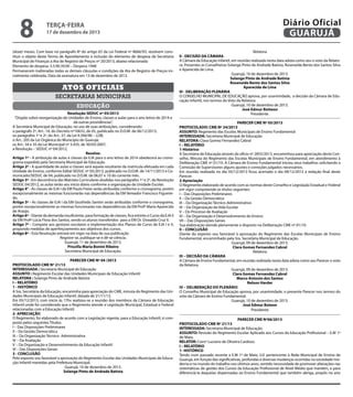 8

terça-feira

17 de dezembro de 2013

(doze) meses. Com base no parágrafo 8º do artigo 65 da Lei Federal nº 8666/93, resolvem constituir o objeto deste Termo de Apostilamento à inclusão do elemento de despesa da Secretaria
Municipal de Finanças a Ata de Registro de Preços nº 20/2013, abaixo relacionada:
Elemento de despesa: 3.3.90.39.00 – Despesa 1948
Permanecem inalteradas todas as demais cláusulas e condições da Ata de Registro de Preços inicialmente celebrada. Data da assinatura em 13 de dezembro de 2013.

Atos oficiais
secretarias municipais
educação
Resolução SEDUC nº 05/2013
“Dispõe sobre reorganização de Unidades de Ensino, classes e aulas para o ano letivo de 2014 e
dá outras providências”.
A Secretária Municipal de Educação, no uso de suas atribuições, considerando:
o parágrafo 2º, Art.: 14, do Decreto nº10632, de 05, publicado no D.O.M. de 06/12/2013;
os parágrafos 1º e 2º, do Art.: 37, da Lei 9.394/96 – LDB;
o Art.: 205 da Lei Orgânica do Município de Guarujá;
os Art.: 34 e 35 da Lei Municipal nº 3.435, de 30/03/2007;
a Resolução – SEDUC nº 04/2012,
Resolve:
Artigo 1º - A atribuição de aulas e classes da EJA para o ano letivo de 2014 obedecerá ao cronograma expedido pela Secretaria Municipal de Educação.
Artigo 2º - A quantidade de aulas e classes será aquela resultante da matrícula efetuada em cada
Unidade de Ensino, conforme Edital SEDUC nº 05/2013, publicado no D.O.M. de 14/11/2013 e Comunicado/SEDUC de 04, publicado no D.O.M. de 06,07 e 10 do corrente mês.
Artigo 3º - Em decorrência das Matrizes Curriculares aludidas nos parágrafos 1º e 2º, da Resolução
SEDUC 04/2012, as aulas terão seu início diário conforme a organização da Unidade Escolar.
Artigo 4° - As classes de EJA I da EM Paulo Freire serão atribuídas conforme o cronograma, porém
excepcionalmente as mesmas funcionarão nas dependências da EM Vereador Francisco Figueiredo.
Artigo 5º - As classes de EJA I da EM Giusfredo Santini serão atribuídas conforme o cronograma,
porém excepcionalmente as mesmas funcionarão nas dependências da EM Profª Maria Aparecida
de Araújo.
Artigo 6º - Diante da demanda insuficiente, para formação de classes, fica extinto o Curso da EJA II
da EM Profª Lúcia Flora dos Santos, sendo os alunos transferidos para a EM Dr. Oswaldo Cruz II.
Artigo 7º - Compete aos gestores escolares a implementação dos Planos de Curso de EJA I e II,
propondo medidas de aperfeiçoamento aos objetivos dos cursos.
Artigo 8º - Esta Resolução entrará em vigor na data de sua publicação
Registre-se, publique-se e dê-se ciência.
Guarujá, 11 de dezembro de 2013.
Priscilla Maria Bonini Ribeiro
Secretária Municipal de Educação.
PARECER CME Nº 04 /2013
PROTOCOLADO CME Nº 21/13
INTERESSADA : Secretaria Municipal de Educação
ASSUNTO : Regimento Escolar das Unidades Municipais de Educação Infantil
RELATORA : Solange Pinto de Andrade Batista
I – RELATÓRIO
1 - HISTÓRICO
A Sra. Secretária da Educação, encaminha para apreciação do CME, minuta do Regimento das Unidades Municipais de Educação Infantil, datada de 21/11/13.
Em 05/12/2013, com inicio às 17hs realizou-se a reunião dos membros da Câmara de Educação
Infantil onde foi considerado que o Regimento atende a Legislação Municipal, Estadual e Federal
relacionadas com a Educação Infantil.
2- APRECIAÇÃO
O Regimento, foi elaborado de acordo com a Legislação vigente, para a Educação Infantil, é composto pelos seguintes Títulos:
I – Das Disposições Preliminares
II – Da Gestão Democrática
III – Da Organização Técnico- Administrativa
IV – Da Avaliação
V – Da Organização e Desenvolvimento da Educação Infantil
VI – Das Disposições Gerais
3 - CONCLUSÃO
Pelo exposto sou favorável a aprovação do Regimento Escolar das Unidades Municipais de Educação Infantil mantidas pela Prefeitura Municipal.
Guarujá, 10 de dezembro de 2013.
Solange Pinto de Andrade Batista

Diário Oficial
GUARUJÁ
Relatora
II - DECISÃO DA CÂMARA
A Câmara da Educação Infantil, em reunião realizada nesta data adota como seu o voto da Relatora. Presentes as Conselheiras Solange Pinto de Andrade Batista, Roseneide Bento dos Santos Silva
e Aparecida de Lima.
Guarujá, 10 de dezembro de 2013.
Solange Pinto de Andrade Batista
Roseneide Bento dos Santos Silva
Aparecida de Lima
III - DELIBERAÇÃO PLENÁRIA
O CONSELHO MUNICIPAL DE EDUCAÇÃO aprova, por unanimidade, a decisão da Câmara de Educação Infantil, nos termos do Voto da Relatora.
Guarujá, 10 de dezembro de 2013.
José Edmur Botteon
Presidente.
PARECER CME Nº 05/2013
PROTOCOLADO: CME Nº 24/2013
ASSUNTO: Regimento das Escolas Municipais de Ensino Fundamental
INTERESSADA: Secretaria Municipal de Educação
RELATORA: Clara Gomez Fernandez Cabral
I – RELATÓRIO
1-Histórico
A Secretária de Educação através do ofício nº 2855/2013, encaminhou para apreciação deste Conselho, Minuta do Regimento das Escolas Municipais de Ensino Fundamental, em atendimento à
Deliberação CME nº 01/10. A Câmara de Ensino Fundamental iniciou seus trabalhos solicitando a
Comissão de Supervisores alguns ajustes e correções julgados necessários.
Em reunião realizada no dia 05/12/2013 ficou acertado o dia 09/12/2013 a redação final deste
Parecer.
2-Apreciação
O Regimento elaborado de acordo com as normas deste Conselho e Legislação Estadual e Federal
em vigor compreende os títulos seguintes:
I – Das Disposições Preliminares
II – Da Gestão Democrática
III – Da Organização Técnico-Administrativo
IV – Da Organização da Vida Escolar
V – Do Processo de Avaliação
VI – Da Organização e Desenvolvimento do Ensino
VII – Das Disposições Gerais
Sua elaboração atende plenamente o disposto na Deliberação CME nº 01/10.
II – CONCLUSÃO
Diante do exposto sou favorável à aprovação do Regimento das Escolas Municipais de Ensino
Fundamental, encaminhado pela Sra. Secretária Municipal de Educação.
Guarujá, 09 de dezembro de 2013.
Clara Gomez Fernandez Cabral
Relatora
III – DECISÃO DA CÂMARA
A Câmara de Ensino Fundamental, em reunião realizada nesta data adota como seu Parecer o voto
da Relatora.
Guarujá, 09 de dezembro de 2013.
Clara Gomez Fernandez Cabral
Marco Antonio dos Santos
Nelson Harder
IV – DELIBERAÇÃO DO PLENÁRIO
O Conselho Municipal de Educação aprova, por unanimidade, o presente Parecer nos termos do
voto da Câmara de Ensino Fundamental.
Guarujá, 10 de dezembro de 2013.
José Edmur Boteon
Presidente
PARECER CME Nº06/2013
PROTOCOLADO CME Nº 21/13
INTERESSADA: Secretaria Municipal de Educação.
ASSUNTO: Revisão do Regimento Escolar Aplicado aos Cursos da Educação Profissional – E.M 1º
de Maio.
RELATOR: Consº Luciano de Oliveira Cardoso.
I – RELATÓRIO
1- HISTÓRICO
Tendo num passado recente a E.M 1º de Maio, U.E pertencente à Rede Municipal de Ensino de
Guarujá, em função das significativas, profundas e diversas mudanças ocorridas na sociedade moderna e no mundo do trabalho nos últimos anos, sentido necessidade de promover alterações nas
sistemáticas de gestão dos Cursos da Educação Profissional de Nível Médio que mantém, e para
diferenciá-la daquelas dispensadas ao Ensino Fundamental que também abriga, propôs no ano

 