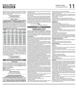 Estado de São Paulo - Prodesp no valor total de R$ 183.818,65,
referentes aos processos administrativos 25.955/15, 36.333/15,
38.301/15, 38.298/15, relativos às Notas Fiscais 473321, 473322,
485373, 510214 e 497788.
Guarujá, 16 de dezembro de 2015.
Armando Luís Palmieri
Secretário Municipal de Finanças
EDITAL N.º 80/2015
Façopúblicoqueestãosendoexpedidososavisosparapagamento
do IMPOSTO PREDIAL E TERRITORIAL URBANO E TAXAS DE
REMOÇÃO DE LIXO referente à EMISSÃO NORMAL 2016 em 12
(doze) parcelas, cujos vencimentos serão conforme tabela abaixo.
Os contribuintes que eventualmente não receberem seus avisos
antes dos vencimentos da COTA ÚNICA ou 1.ª primeira parcela,
poderão emitir seu boleto através do site www.guaruja.sp.gov.
br, em Serviços Online, 2ª Via de Boletos, opção IPTU. Esta opção
estará disponível a partir de 04.01.2016.
VENCIMENTOS PARA PAGAMENTO DA COTA ÚNICA
CENTRO SUL OESTE LESTE ZN NORTE ZN SUL
0 1 2 3 5 6
14/01/16 22/01/16 27/01/16 22/01/16 29/01/16 29/01/16
VENCIMENTOS PARA PAGAMENTO EM 12 (DOZE) PARCELAS
CENTRO SUL OESTE LESTE ZN NORTE ZN SUL
0 1 2 3 5 6
14/01/16 22/01/16 27/01/16 22/01/16 29/01/16 29/01/16
11/02/16 11/02/16 19/02/16 11/02/16 22/02/16 22/02/16
11/03/16 11/03/16 18/03/16 11/03/16 22/03/16 22/03/16
11/04/16 11/04/16 19/04/16 11/04/16 20/04/16 20/04/16
11/05/16 11/05/16 19/05/16 11/05/16 20/05/16 20/05/16
13/06/16 13/06/16 17/06/16 13/06/16 22/06/16 22/06/16
11/07/16 11/07/16 19/07/16 11/07/16 22/07/16 22/07/16
11/08/16 11/08/16 19/08/16 11/08/16 22/08/16 22/08/16
12/09/16 12/09/16 19/09/16 12/09/16 22/09/16 22/09/16
11/10/16 11/10/16 19/10/16 11/10/16 21/10/16 21/10/16
11/11/16 11/11/16 18/11/16 11/11/16 22/11/16 22/11/16
12/12/16 12/12/16 19/12/16 12/12/16 22/12/16 22/12/16
Os contribuintes com carnês referentes às Zonas Centro (0), Sul
(1), Oeste (2), Leste (3) e os seguintes locais da Zona ZN Sul (6)
(Morrinhos, Vila Zilda, Conceiçãozinha, Jd. Brasil I e II) poderão
procurá-los na CEACON - Centro de Atendimento ao Contribuinte
- Av. Leomil, n.º 630, Guichês 10 e 11, Coordenação de Receitas
Territoriais, de 2.ª a 6.ª feira das 10 às 16 horas, telefone 33444500
Ramais: 4530/4531/4533. As demais zonas, Zonas ZN Norte (5)
e Sul (6), deverão procurá-los na Unidade de Atendimento ao
Contribuinte, Rua Cunhambebe, n.º 500, de 2.ª a 6.ª feira das 10hs
às 16hs, telefone 33425872.
Guarujá, 16 de dezembro de 2015.
Armando Luis Palmieri
Secretário Municipal de Finanças
RELAÇÕES INSTITUCIONAIS
CONVOCAÇÃO
CONVOCO os Membros da Comissão Especial destinada ao cadas-
tramento, acompanhamento e eventuais regularizações acerca
das áreas públicas cedidas em favor de particulares, instituída pelo
Decreto nº 11.123/2014, para a 9ª Reunião “Ordinária”conforme
concordância estabelecida:
Data: 22/12/2015 (terça-feira)
Horário: 10:00 horas
Local: Paço Moacir do Santo Filho – Avenida Santos Dumont, n.º
800, 4º andar, Guarujá.
Heronci de Oliveira Costa
Presidente – Comissão Especial
Tel.: (13) 3308-7000 – Ramal: 7450
(REPUBLICAÇÃO POR INCORREÇÃO)
COMUNICADO ADOTE UMA PRAÇA nº 048/2015
A Secretaria Municipal de Relações Institucionais nos termos
da Lei nº 4.217, de 04 de maio de 2015, regulamentado pelo De-
creto Municipal nº 11.466 de 29 de maio de 2015 torna público o
pedido do INSTITUTO SÓCIO CULTURAL DO SAMBA IMPERA-
DOR DA ILHA/BANDA DO BUGGY, CNPJ 08.312.263/0001-48,
de adoção do espaço abaixo descrito, nos moldes do Programa
‘’Adote uma Praça’’.
Área Pública, localizado na circunferência das Ruas João Silveira
com Rua Anselmo Garcia, de frente para a Av. Antonio Correa,
Bairro Vila Ligia.
Demais interessados na mesma área, deverão fazer solicitação
no prazo de 5 (cinco) dias úteis, contados da publicação deste.
Esclarecimentos e informações necessárias aos interessados serão
prestados pela Secretaria Municipal de Relações Institucionais,
no horário de 9:00 às 12:00 e 14:00 às 17:00 horas, na Avenida
Santos Dumont, 800 – Santo Antonio - Guarujá– SP, por meio
dos telefones: (13) 3308.7000, Ramais 7485 e 7450 e ainda pelo
e-mail: serin@guaruja.sp.gov.br.
SERIN
Secretaria Municipal de Relações Institucionais
SAÚDE
VIGILÂNCIA SANITÁRIA - GUARUJÁ
INFORME TÉCNICO Nº 001/2015
Orientação específica para FUNCIONAMENTO do COMÉRCIO de
LENTES de GRAU, ATUAÇÃO do OPTOMETRISTA e CAMPANHAS
DE SAÚDEVISUAL, com base na legislação vigente. O descumpri-
mento às regras dispostas a seguir, constitui infração sanitária e
está sujeito às penalidades previstas no Código Sanitário Estadual,
em seus artigos 110 a 122.
Funcionamento
• Licença inicial: antes de iniciar as atividades, o estabelecimento
deverá solicitar, junto ao Protocolo Geral da Prefeitura, a licença
de funcionamento da Vigilância Sanitária e a abertura do Livro
de Registro das Receitas Aviadas.
• Licença sanitária: documento emitido pela Vigilância Sanitária
após vistoria realizada por autoridade sanitária. Deve ser afixada
em quadro próprio, em local bem visível ao público e renovada
anualmente, antes do término da validade.
• Solicitação de licença sanitária deve vir instruída dos seguintes
documentos:cópiadedocumentosqueatestemacapacidadelegal
para exercício de atividades técnicas dos recursos humanos, dos
contratos de serviços terceirizados, do contrato social registrado
na JUCESP e do Cadastro Nacional de Pessoas Jurídicas – CNPJ,
além do formulário Informações emVigilância Sanitária constante
do anexo XI da Portaria CVS-4/2011, cujas instruções de preen-
chimento estão detalhadas no anexo XII da mesma Portaria. Para
o responsável técnico não-sócio/proprietário, acrescentar cópia
de contrato de trabalho explicitando esta atividade.
•ResponsávelTécnico:presençaobrigatóriadurantetodoohorário
de funcionamento do estabelecimento. É permitido manter res-
ponsável técnico substituto para suprir impedimento ou ausência
do titular. Profissionais habilitados: ótico e optometrista.
• Capacidade legal para exercício das atividades técnicas: com-
provada através de diploma ou certificado na área de ótica/op-
tometria expedido por estabelecimento de ensino que funcione
oficialmente de acordo com as normas legais e regulamentares
vigentesnoPaísouemórgãoscompetentesprevistosnalegislação
básica de ensino. Dependendo da atividade, poderá ser requisi-
tada a grade curricular para constatar a formação em atividade
específica (ex: lentes de contato).
• Livro de Registro Diário das Receitas Aviadas: será rubricado
pela Vigilância Sanitária antes do início das atividades ou para
abertura de novo livro. Deve permanecer no estabelecimento
e ser apresentado à autoridade sanitária sempre que solicitado.
Registra a transcrição de cada receita médica aviada, a substituição
de responsabilidade técnica e a assinatura diária do Responsável
Técnico ou seu substituto.
• Lentes confeccionadas em outro local: o contrato do serviço
terceirizado deve ser mantido no estabelecimento.
• Permitido no comércio de lentes de grau:
• Substituir lentes danificadas de grau idêntico sem receita médica
• Vender vidros protetores sem grau
• Executar consertos nas armações das lentes
• Substituir armações
• Aviar receitas óticas emitidas por médicos, registrando a fórmula
ótica no Livro de Registro Diário das Receitas aviadas
• Não permitido no comércio de lentes de grau:
• Aviar receitas óticas emitidas por optometristas ou quaisquer
profissionais não-médicos
• Adaptar, escolher, indicar ou aconselhar o uso de lentes de grau
• Manter consultório nas dependências do estabelecimento ou
servir de acesso a consultórios
• Indicar médico
• Distribuir cartões ou vales que dêem direito a consultas
• Manter câmara escura, aparelhos próprios para exame dos olhos
ou cartazes e anúncios com oferecimento de exame da vista no
estabelecimento.
Optometristas
• Atividades permitidas:
• Exercer a responsabilidade técnica em óticas
• Desenvolver as atividades previstas na Portaria-MTE- 397/02,
que não extrapolam a previsão legal, em estabelecimento próprio
• Desenvolver somente as atividades de ótico no Comércio Vare-
jista de Artigos Óticos
• Atividades não permitidas:
• Diagnosticar e tratar doenças relativas ao globo ocular, sob
qualquer forma – exames, consultas e prescrições de óculos e
lentes de grau
• Decisão do Superior Tribunal de Justiça:
• Reconhece do curso de optometrista
• Restringe o exercício das atividades indicadas no Código Brasi-
leiro de Ocupações, Portaria 397/02 do Ministério do Trabalho e
Emprego, permitindo somente as atividades que não contrariem
os Decretos Federais 20.931/32 e 24.492/34
Campanhas de Saúde Visual
• Campanhas de saúde devem ter aprovação prévia daVigilância
Sanitária
• Exames de vista devem ser realizados por médicos
• Não pode haver vinculação da campanha com óticas
Infrações sanitárias
Serão punidas, alternativa ou cumulativamente com as penali-
dades de:
• Advertência
• Multa de 10 a 10.000 vezes o valor nominal da Unidade Fiscal
vigente do Estado de São Paulo (UFESP)
• Apreensão de produtos, equipamentos, utensílios e equipa-
mentos
•Interdiçãodeprodutos,equipamentos,utensílioseequipamentos
• Inutilização de produtos, equipamentos, utensílios e equipa-
mentos
• Suspensão de vendas de produto
• Suspensão de fabricação de produto
• Interdição parcial ou total do estabelecimento, seções, depen-
dências e veículos
• Proibição de propaganda
• Cancelamento da licença de funcionamento do estabelecimento
Referência
• Decreto Federal 20.931/32 – Regula e fiscaliza o exercício da
medicina, da odontologia, da medicina veterinária e das profissões
de optometrista, farmacêutico, parteira e enfermeira no Brasil
•DecretoFederal24.492/34–InstruçõessobreoDecreto20.931/32
na parte relativa à venda de lentes de grau
• Decreto Federal 77.052/76 – dispõe sobre a fiscalização sanitária
das condições de exercício de profissões e ocupações técnicas e
auxiliares relacionadas diretamente com a saúde
• Portaria 397/02 – MTE – Código Brasileiro de Ocupações
• Lei 10.083/98 – Código Sanitário do Estado de São Paulo
• Decreto Estadual 12.479/78 – NormaTécnica Especial relativa às
condições de funcionamento dos estabelecimentos sob respon-
sabilidade de médicos, farmacêuticos, químicos e outros titulares
de profissões afins
• Portaria Estadual CVS-4/11 – Dispõe sobre o sistema estadual
de vigilância sanitária
• Parecer e Voto do Superior Tribunal de Justiça: documentos
9282947 e 4159705 - optometria
• Parecer Cons. Nº127/06-PROC/ANVISA/MS - optometria
• Resolução CFM-1965/11 - Dispõe sobre a indicação, a adaptação
e o acompanhamento do uso de lentes de contato, e considera-os
como atos médicos exclusivos. 
QUINTA-FEIRA
17 de dezembro de 2015
11GUARUJÁ
Diário Oficial
 