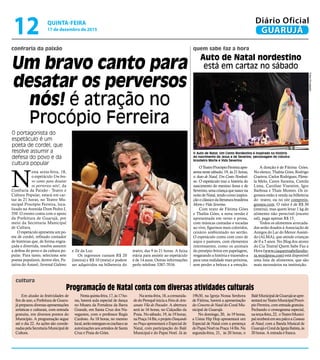 confraria da paixão quem sabe faz a hora
Um bravo canto para
desatar os perversos
nós! é atração no
Procópio Ferreira
Auto de Natal nordestino
está em cartaz no sábado
O portagonista do
espetáculo é um
poeta de cordel, que
resolve assumir a
defesa do povo e da
cultura popular
O Auto de Natal, Um Conto Nordestino é inspirado na história
do nascimento de Jesus e de Severino, personagem do clássico
brasileiro Morte e Vida Severina
N
esta sexta-feira, 18,
o espetáculo Um bra-
vo canto para desatar
os perversos nós!, da
Confraria da Paixão - Teatro e
Cultura Popular, estará em car-
taz às 21 horas, no Teatro Mu-
nicipal Procópio Ferreira, loca-
lizado na Avenida Dom Pedro I,
350. O evento conta com o apoio
da Prefeitura de Guarujá, por
meio da Secretaria Municipal
de Cultura.
O espetáculo apresenta um po-
eta de cordel, refinado contador
de histórias que, de forma engra-
çada e divertida, resolve assumir
a defesa do povo e da cultura po-
pular. Para tanto, seleciona sete
poetas populares, dentre eles, Pa-
tativa do Assaré, Juvenal Galeno
OTeatroProcópioFerreiraapre-
senta neste sábado, 19, às 21 horas,
o Auto de Natal, Um Conto Nordesti-
no. O espetáculo traz a história do
nascimento do menino Jesus e de
Severino,umacriançaquenascena
noitedeNatal,tendocomoinspira-
çãooclássicodaliteraturabrasileira
Morte e Vida Severina.
Com texto de Fátima Góes
e Thalita Góes, a nova versão é
apresentada em verso e prosa,
com músicas cantadas e tocadas
ao vivo, figurinos mais coloridos,
cenário ambientado no sertão.
O espetáculo conta com coro de
anjos e pastores, com elementos
interessantes, como os animais
do presépio feitos em papelagem,
resgatando a história e trazendo-a
para uma realidade mais próxima,
sem perder a beleza e a emoção.
A direção é de Fátima Góes.
No elenco, Thalita Góes, Rodrigo
Gueiros, Carlos Rodrigues, Pâme-
la Melo, Caren Surama, Camila
Lima, Caroline Visentim, Igor
Barbosa e Thaís Montes. Os in-
gressos estão à venda na bilheteria
do teatro, ou no site comprein-
gressos.com. O valor é de R$ 30
(inteira), mas quem levar 1 kg de
alimento não perecível (exceto
sal), paga apenas R$ 15.
Todos os alimentos arrecada-
dos serão doados à Associação de
Amigos do Lar do Menor Assisti-
do (ALMA), que atende crianças
de 0 a 5 anos. No Blog dos atores
do Cia Teatral Quem Sabe Faz a
Hora (www.ciaquemsabefazaho-
ra.wordpress.com) está disponível
uma lista de alimentos, que são
mais necessários na instituição.
e Zé da Luz.
Os ingressos custam R$ 20
(inteira) e R$ 10 (meia) e podem
ser adquiridos na bilheteria do
teatro, das 9 às 21 horas. A faixa
etária para assistir ao espetáculo
é de 14 anos. Outras informações
perlo telefone 3387-7016.
Em alusão às festividades de
fim de ano, a Prefeitura de Guaru-
já preparou diversas apresentações
artísticas e culturais, com entrada
gratuita, em diversos pontos do
Município. A programação segue
até o dia 22. As ações são coorde-
nadaspelaSecretariaMunicipalde
Cultura.
Nestaquinta-feira,17,às17ho-
ras, haverá aula especial de dança
no Museu da Fortaleza da Barra
Grande, em Santa Cruz dos Na-
vegantes, com o professor Regis
Cardoso. Às 18 horas, no mesmo
local,serãoentreguesoscrachaseas
autorizações aos artesãos de Santa
Cruz e Praia do Góes.
Nasexta-feira,18,acomunida-
dedoPerequêiniciaaFeiradeArte-
sanato Vila do Pescador. A abertura
será às 16 horas, no Calçadão da
Praia. No sábado, 19, às 19 horas,
naPraça14Bis,oprojetoDançando
naPraça apresentará o Especial de
Natal, com participação do Balé
Municipal e do Papai Noel. Já às
19h30, na Igreja Nossa Senhora
de Fátima, haverá a apresentação
do Concerto de Natal do Coral Mu-
nicipal de Guarujá.
No domingo, 20, às 19 horas,
a Usina Hip Hop apresentará um
Especial de Natal com a presença
doPapaiNoelnaPraça14Bis.Na
segunda-feira, 21, às 20 horas, o
BaléMunicipaldeGuarujáseapre-
sentaránoTeatroMunicipalProcó-
pio Ferreira, com entrada gratuita.
Fechando o cronograma especial,
naterça-feira,22, oTeatroMunici-
palreceberáemseupalcoaCantata
de Natal, com a Banda Musical de
GuarujáeCoraldaIgrejaBatista,às
20 horas. A entrada é franca.
Programação de Natal conta com diversas atividades culturais
cultura
FotosDivulgação
QUINTA-FEIRA
17 de dezembro de 2015
12 GUARUJÁ
Diário Oficial
 