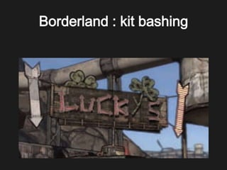 Borderland : kit bashing
 