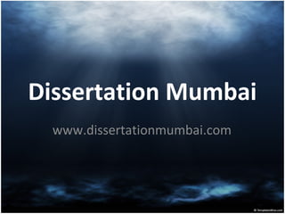 Dissertation Mumbai
www.dissertationmumbai.com

 