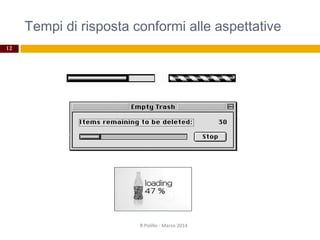 Tempi di risposta conformi alle aspettative
12
R.Polillo - Marzo 2014
 