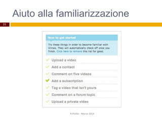 Aiuto alla familiarizzazione
R.Polillo - Marzo 2014
21
 