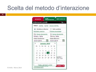Scelta del metodo d’interazione
R.Polillo - Marzo 2014
41
 