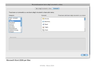 42
Microsoft Word 2008 per Mac
R.Polillo - Marzo 2014
 