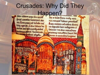 Crusades: Why Did They 
Happen? 
 