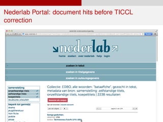 Nederlab Portal: document hits before TICCL
correction
8
 