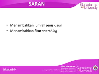 SARAN
• Menambahkan jumlah jenis daun
• Menambahkan fitur searching
 
