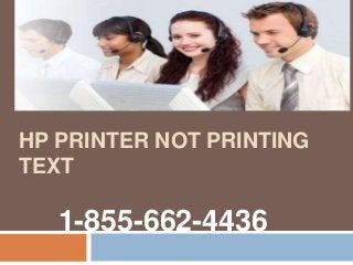 HP PRINTER NOT PRINTING
TEXT
1-855-662-4436
 