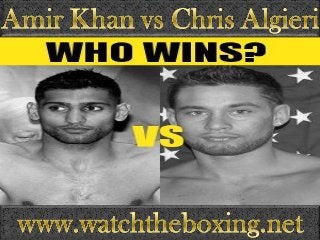view live Amir Khan vs Chris Algieri Fighting