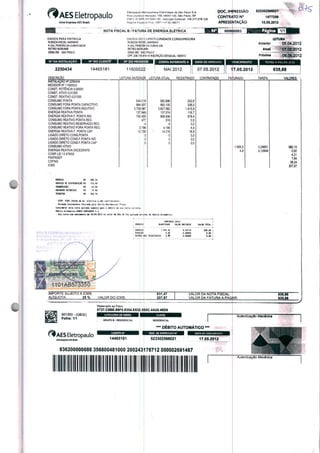 vrAES Eletropaulo
Um« Empresa A£S Brisíl
Fleiropaulo Mft'OiJOlitaiiB Hnlricidjicto dfl Sâo Paulo S.A.
Hij» Lourençc Marques. 158, (M547-10O, Sio Paulo. SP
CNPJ 61 69«|.??7/0OOl-93 ■ Inscrição Estadual. 108.317.078.1J8
Reglmn Fsp*:ml Proc DRT-1 n» 20.188/71
DADOS PARA ENTREGA
ROBSON RIEDEl MARINHO
R GAL PEREIRA DA CUNHA 00236
RETIRO MORUMBI
05692-060 SAO PAULO
NOTA FISCAL B / FATURA DE ENERGIAJLÉTRICA
DADOS DOjCUENTE/UNIDADE CONSUMIDORA
R08S0NRIECJEL MARINHO
R GAL PEREIRA DA CUNHA 236
RETIRO MORLJMBI
05692-060 SAb PAULO
CPF: 206.179.41 B-15 INSCRIÇÃO ESTADUAL: ISENTO
DOC. IMPRESSÃO
CONTRATO N°
APRESENTAÇÃO
000960003
523302596021
1477258
10.05.2012
Página Em
LEITURA
Anterior _05.04.2012
Atuêt "
Próxima 06.06.2012
CONTA REFERENTE A I DATA DE EMISSÃO I VENCIMENTO TOTAL A PAt.Afí [K*,]
2250434
.o
AO N° 2250434
MEDIDOR N° 11600022
CONST. POTÊNCIA 0,00000
CONST. ATIVO 0,01200
CONST. REATIVO 0.01200
CONSUMO PONTA
CONSUMO FORA PONTA CAPACITIVO
CONSUMO FORA PONTA INDUTIVO
ENERGIA REATIVA PONTA
ENERGIA REATIVA F. PONTA IND.
CONSUMO REATIVO PONTA REG
CONSUMO REATIVO RESERVADO REG
CONSUMO REATIVO FORA PONTA REG
ENERGIA REATIVA F. PONTA CAP.
LIGADO DIRETO CONS.PONTA
LIGADO DIRETO CONS.F.PONTA IND
LIGADO DIRETO CONS.F.PONTA CAP
CONSUMO ATIVO
ENERGIA REATIVA EXCEDENTE
COSIP LE113.479/02
PIS/PASEP
COFINS
ICMS
IKKI) « 110»
SEMIÇO Bi DmilIUIÇiO II 171,40
TUNSHISSlO II U,M
ENCMGDS SETDIIUS lí íf,M
TIIIUTOS M lM.li
MAI2012 | 07.05.2012
* ANTEF R LEITURA ATUAI REGISTRADO CONTRATADO
544.018
964.9 7
3.709.587
127.849
750.4QO
7
4
3.7ÍI6
12.7(0
0
0
0
■ CFDP «SS («widi d. tn. tUlrici 1 nlo c
. Unirltita Co-Tiuildert <tiur*tti p«)> lirífi
OMiio luioattics UNCG ÍWTíKOER S 1
13D4
OFICIAI OEfifClSTROCiVi DAS PESSOAS »'
E tUTFLAS DO 1'EUSOü ■■ I
l Psílaia, 2.'i • ,'?< f ■
A U T '
ENfIGIt
DfOUC-iO
OUIIOS
IMPORTE SUJEITO A ICMS:
AllQUOTA: 25 % VALOR DO ICMS:
Reservado ao FIbco
6737.C6BE.6BF0.6354.E632.550C.4A25.4flD9
993.100
3.827.582
137.574
806.936
516
4
4,166
14.276
0
0
0
202.6
338,0
1.415.9
116.7
678,4
0,5
0.0
4,4
18.9
0.0
0.0
0.0
17.05.2012 [[ 835,68
FATURADO TARIFA VALORES
i dt Othito lulMitt
M»T«I» CíTÍI
OUINIIDME VÀtPÍ UMTillO
t.tH,M
D.W
10 TIIIUIHEIS 0 ÚO
0,41714
0,00000
0,00000
83S.*8 ;
0.» |
D,00 i
1.956.5
4,9
0,29651
0,12648
500,10
0.62
4,21
7,64
35.24
207.87
831,47
207.87
VALOR DA NOTA FISCAL:
VALOR DA FATURA A PAGAR:
635.68
835.66
001350-(GB32)
Folha: 1/1
Autenticação Mecânica
GRUPO B - RESIDENCIAL
f#AES Eletropaulo
RESIDENCIAL
"* DÉBITO AUTOMÁTICO'
14465181 523302596021 17.05.2012
836200000088 356800481000 200243176712 000002691467
Autenticação Mecânica
 