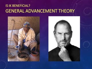 IS IK BENEFICIAL?
GENERAL ADVANCEMENT THEORY
 