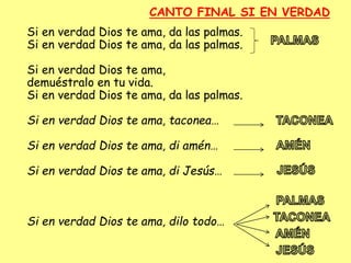 Si en verdad Dios te ama, da las palmas.
Si en verdad Dios te ama, da las palmas.
Si en verdad Dios te ama,
demuéstralo en...