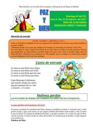 Misa familiar con los niños de la catequesis. Parroquia de san Diego en Madrid
Domingo 6º del TO.
Ciclo A. Día 12 de febre...