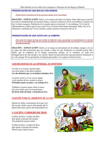 Misa familiar con los niños de la catequesis. Parroquia de san Diego en Madrid
PRESENTACIÓN DE UNA BOLSA CON DINERO
(Puede...
