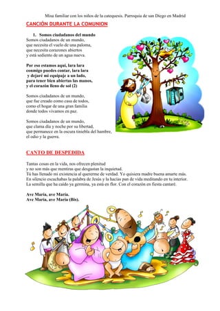 Misa familiar con los niños de la catequesis. Parroquia de san Diego en Madrid
CANCIÓN DURANTE LA COMUNION
1. Somos ciudad...