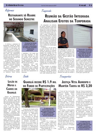 05Primeira Hora Geral
REUNIÃO DA GESTÃO INTEGRADA
ANALISAM EFEITOS DA TEMPORADA
Temporada
Os integrantes do Gabinete
de Gestão Integrada Municipal
(GGIM) realizaram reunião nesta
quinta-feira (9) para avaliar os re-
sultados dos eventos da Operação
Verão, desde o início do ano até o
Carnaval. No balanço sobre o pe-
ríodo, o grupo, coordenado pela
Secretaria Municipal de Defesa
e Convivência Social, constatou
que foi fundamental a união de
todas as secretarias e a integração
com as demais autoridades pú-
blicas da Cidade, em especial do
setor de segurança, para que hou-
vesse o mínimo de contratempos
e dissabores.
A estimativa é de que Guaru-
já tenha recebido cerca de 1,6
milhão de pessoas no período,
elevando sobremaneira uma po-
pulação fixa avaliada em 330
mil habitantes. De lição para os
membros do GGIM ficou a cer-
teza de que todo o planejamento
para a próxima temporada deve
começar de imediato, evitando
atropelos de última hora e apro-
veitando que as eventuais falhas
estão presentes no consciente co-
letivo.
Como exemplo, os membros
do grupo citam a necessidade
de maior sinalização nas praias,
quanto às posturas permitidas
e proibidas, providência que já
vem sendo adotada pela Secre-
taria Municipal de Turismo. Ou-
tra necessidade constatada pelo
GGIM é a viabilização de mais
interação entre a população e os
órgãos públicos ou empresas que
prestam serviços públicos sob
concessões.
O setor de Imprensa e Comu-
nicação da Prefeitura ficou res-
ponsável por divulgar ao máxi-
mo os canais de diálogo entre os
usuários e as concessionárias de
serviços de transporte, energia
elétrica, água e esgoto, balsas e
rodovias, entre outras.
O desfile dos blocos e ban-
das durante os dias de Carnaval
dominou boa parte da reunião e
O governo do Estado de São
Paulo depositou R$ 16,5 milhões
em repasses de Imposto Sobre
Circulação de Mercadorias
e Serviços (ICMS) para os
nove municípios da Baixada
Santista. O depósito feito pela
Secretaria da Fazenda é referente
ao montante arrecadado no
período de 6 a 10 de março. Os
valores correspondem a 25% da
arrecadação do imposto, que são
distribuídos às administrações
municipais com base na aplicação
do Índice de Participação dos
Saúde
Reformas
De 10 à 16 de março de 2017
o GGIM se mostrou unânime
quanto à necessidade de discipli-
nar o assunto para os próximos
anos. Além de notificar o Mi-
nistério Público sobre os blocos
e bandas que não cumpriram a
programação oficial acordada
com a Prefeitura, o grupo decidiu
baixar normas e determinações
para melhorar a organização do
evento para o próximo ano.
RESTAURANTE SÓ REABRE
NO SEGUNDO SEMESTRE
A reforma e ampliação do
Restaurante Popular do Santo
Antônio já está com 90% da obra
concluída. A intervenção, que
começou no dia 27 de junho de
2016, acontece para melhorar o
serviço oferecido à comunidade
pelo local, que disponibiliza
cerca de 1 mil refeições diárias.A
previsão é de que até o segundo
semestre deste ano o serviço seja
reaberto à população.
A etapa atual da obra prevê
a afixação de peças hidráulicas
nos banheiros, últimos reparos
do telhado, conclusão da pintura
interna e externa e aquisição
de novos equipamentos e
mobiliários para o local.
O restaurante recebeu
reforma na estrutura da cozinha,
os banheiros foram refeitos
Cerca de 1,6 milhão
de pessoas estiveram
na Cidade durante
o período de Verão,
quer teve início no
mês de Janeiro
Através do Departamento
Estadual de Trânsito de São
Paulo - DETRAN, 91 veículos
que se encontram retidos mos
pátios de Guarujá serão leiloados
até o próximo dia 27 de março.
O evento será totalmente
on-line e contará com 46
carros e motos com direito a
documentação, ou seja, que
poderão voltar a circular. Os
demais 45 veículos serão
destinados a desmanche para
reciclagem ou revenda das peças.
Esses só poderão ser arrematados
por pessoas jurídicas.
Os interessados em dar lances
devem acessar o site www.
liderleiloes.com.br até o dia 24
de março. O site disponibiliza
fotos de todos os veículos, mas
quem quiser vê-los pessoalmente
deve ir ao Pátio Municipal de
Guarujá. O endereço é Avenida
Santos Dumont, 70, no bairro
Santo Antônio.
LEILÃO DE
MOTOS E
CARROS EM
GUARUJÁ
A reforma é de
suma importância
para garantirmos uma
melhor qualidade
no atendimento aos
nossos usuários
e ampliados e foi criada uma
área para frigorífico. A obra
está sendo custeada por meio
de convênio com o Governo
Federal, por meio do Ministério
do Desenvolvimento Social e
Agrário (MDSA), pelo valor de
R$ 354 mil reais.&nbs p;
Inaugurado em 2009,
o Restaurante Popular do
Santo Antônio foi o segundo
construído na Cidade, localizado
na Alameda das Violetas, 330.
Há outros dois equipamentos no
Município.
O imóvel do Santo
Antonio deve ser
entregue à população
no segundo semestre
totalmente
reformado
Detran
GUARUJÁ RECEBE R$ 1.9 MIL
DO FUNDO DE PARTICIPAÇÕES
Municípios (IPM) definido para
cada cidade.
Cubatão foi a Cidade que
recebeu a maior importância
R$ 5.9 milhões, Santos ficou
com Santos R$ 4.4 milhões, em
seguida Guarujá com R$ 1.9,
Praia Grande R$ 1.4 e São
Vicente R$ 1.3 milhões.
O juiz da Vara da Fazenda
Pública de Guarujá, Cândido
Alexandre Munhóz Perez,
manteve em R$ 3,20 o valor
da tarifa do transporte coletivo
em Guarujá, indeferindo o
pedido da concessionária de
transporte público, Translitoral,
que pretendia obter o retorno
do aumento concedido pela ex-
prefeita Maria Antonieta de Brito
(PMDB), dias antes de deixar o
Governo..
Na ocasião, o então prefeito
eleito Válter Suman (PSB) se
posicionou contrário à decisão
nas redes sociais. Esperava-se
que ao assumir o cargo, o Decreto
fosse imediatamente revogado,
no entanto isso só ocorreu após
trinta dias quando uma “pressão”
exercida pela Câmara, fez com
que, em coletiva de imprensa, o
Prefeito anunciasse a revogação
do aumento..
Segundo o Magistrado,
empresa presta serviço, com
Transportes
A reforma é de
suma importância
para garantirmos uma
melhor qualidade
no atendimento aos
nossos usuários
JUSTIÇA VETA AUMENTO E
MANTÉM TARIFA DE R$ 3,20
base em “termo de autorização”,
assinado em junho de 2016, após
o término de um contrato regular
de concessão e subsequentes
contratos emergenciais.
emergenciais.
concretos, e foi motivado,
havendo reais possibilidades de,
ao cabo da ação, subsistir como
lançado, daí o descabimento de
sua suspensão imediata”.
Segundo o magistrado, a
empresa presta esse serviço,
atualmente, com base em “termo
de autorização”, assinado em
junho de 2016, após o término de
um contrato regular de concessão
e subsequentes contratos
emergenciais
 