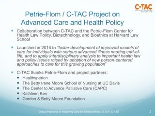 Petrie-Flom / C-TAC Project on
Advanced Care and Health Policy
 Collaboration between C-TAC and the Petrie-Flom Center fo...