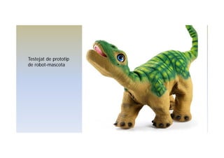 Testejat de prototip
de robot-mascota
 