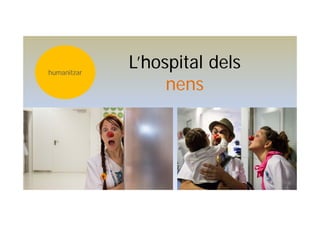 L’hospital dels
nens
humanitzar
 